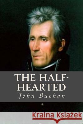 The Half Hearted John Buchan Ravell 9781545133842 Createspace Independent Publishing Platform