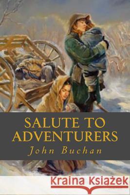 Salute to Adventurers John Buchan Ravell 9781545134474 Createspace Independent Publishing Platform