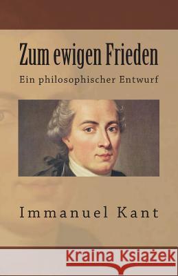 Zum ewigen Frieden Kant, Immanuel 9781545136386 Createspace Independent Publishing Platform