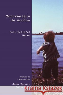 Montrealais de souche Rainville, Jean-Benoit 9781545137239 Createspace Independent Publishing Platform