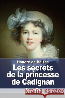 Les secrets de la princesse de Cadignan De Balzac, Honore 9781545137925 Createspace Independent Publishing Platform