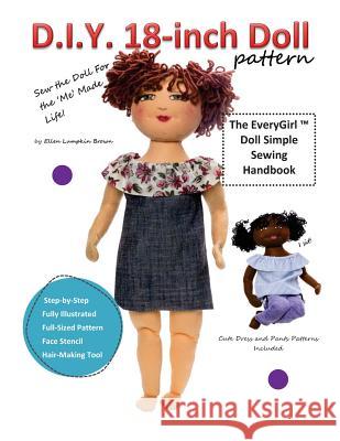 D.I.Y. 18-Inch Doll Pattern: Everygirl Doll Simple Sewing Handbook Ellen Lumpkin Browm 9781545139110 Createspace Independent Publishing Platform