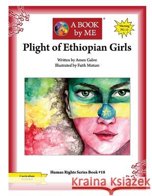 Plight of Ethiopian Girls Amen Gabre Faith Mutum A. Book by Me 9781545141144 Createspace Independent Publishing Platform