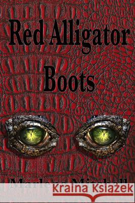 Red Alligator Boots Marlene Mitchell 9781545142035 Createspace Independent Publishing Platform