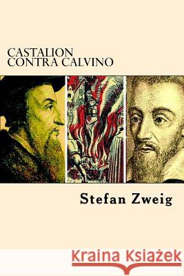 Castalion Contra Calvino Stefan Zweig 9781545142622 Createspace Independent Publishing Platform