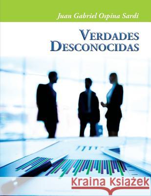 Verdades Desconocidas Juan Gabriel Ospin 9781545142684 Createspace Independent Publishing Platform
