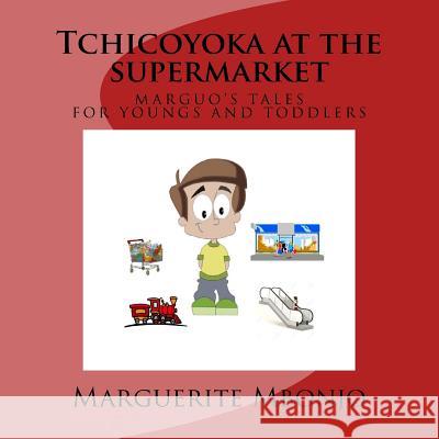 Tchicoyoka at the supermarket Mbonjo, Marguerite 9781545143377