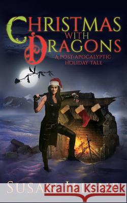 Christmas with Dragons Susan Illene 9781545143827 Createspace Independent Publishing Platform