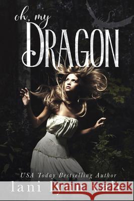 Oh, My Dragon Lani Lynn Vale 9781545144961 Createspace Independent Publishing Platform