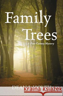 Family Trees: A Pine County Mystery Dean L. Hovey 9781545145227 Createspace Independent Publishing Platform