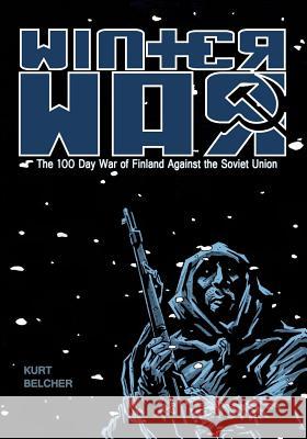 Winter War Kurt Belcher Kurt Belcher Henrik Horvath 9781545145272