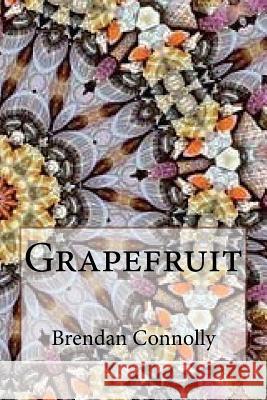 Grapefruit Brendan Connolly, Brian Bingham 9781545146484