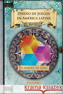 Memoria del juego: Historia Barat, Cecilia 9781545146538 Createspace Independent Publishing Platform