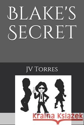 Blake's Secret Jv Torres 9781545148686 Createspace Independent Publishing Platform