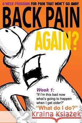 Back Pain Again?: 4-Week Program for Pain that Won't Go Away Donen, Rachel Maxine 9781545148938 Createspace Independent Publishing Platform