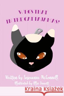 Who's That in the Cat Pajamas? Sojourner McConnell Ellie Barrett 9781545150269 Createspace Independent Publishing Platform