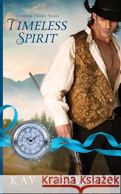 Timeless Spirit Kay P. Dawson 9781545150726 Createspace Independent Publishing Platform