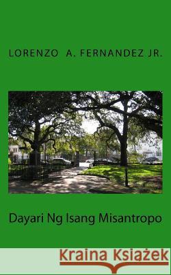Dayari Ng Isang Misantropo Lorenzo a. Fernande 9781545152676 Createspace Independent Publishing Platform