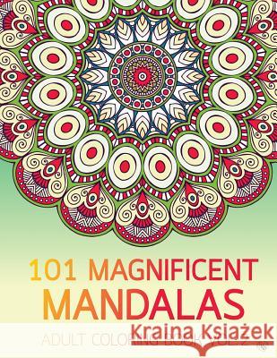 101 Magnificent Mandalas Adult Coloring Book Vol.2: Anti stress Adults Coloring Book to Bring You Back to Calm & Mindfulness Bury, Kierra 9781545153680 Createspace Independent Publishing Platform