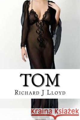 Tom MR Richard J. Lloyd 9781545155394 Createspace Independent Publishing Platform