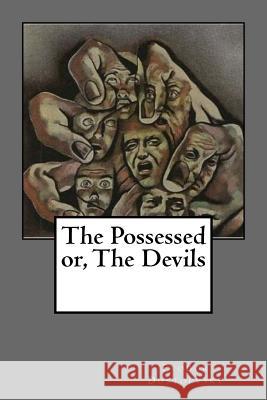 The Possessed or, The Devils Garnett, Constance 9781545159446 Createspace Independent Publishing Platform