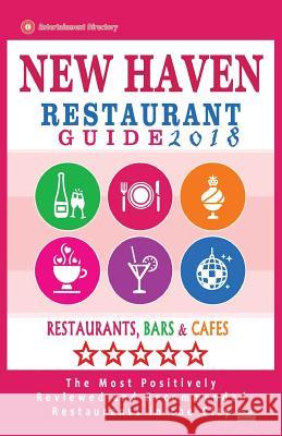 New Haven Restaurant Guide 2018: Best Rated Restaurants in New Haven, Connecticut - 500 Restaurants, Bars and Cafés recommended for Visitors, 2018 Anderson, Paul R. 9781545159477