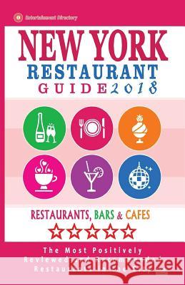 New York Restaurant Guide 2018: Best Rated Restaurants in New York City - 500 restaurants, bars and cafés recommended for visitors, 2018 Davidson, Robert a. 9781545159941 Createspace Independent Publishing Platform