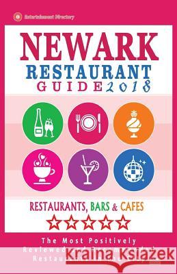 Newark Restaurant Guide 2018: Best Rated Restaurants in Newark, New Jersey - 400 Restaurants, Bars and Cafés recommended for Visitors, 2018 Murray, Pauline K. 9781545160244 Createspace Independent Publishing Platform