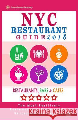 NYC Restaurant Guide 2018: Best Rated Restaurants in NYC - 500 restaurants, bars and cafés recommended for visitors, 2018 Davidson, Robert a. 9781545160398 Createspace Independent Publishing Platform
