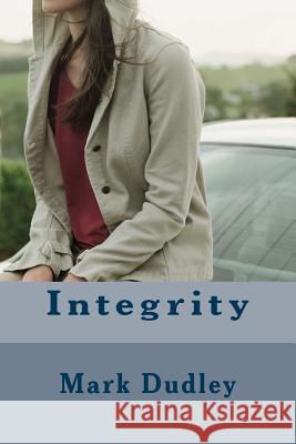 Integrity Mark Dudley 9781545160855 Createspace Independent Publishing Platform