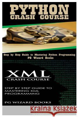 Python Crash Course + XML Crash Course Pg Wizard Books 9781545161012 Createspace Independent Publishing Platform