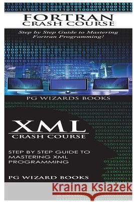 Fortran Crash Course + XML Crash Course Pg Wizard Books 9781545161210 Createspace Independent Publishing Platform