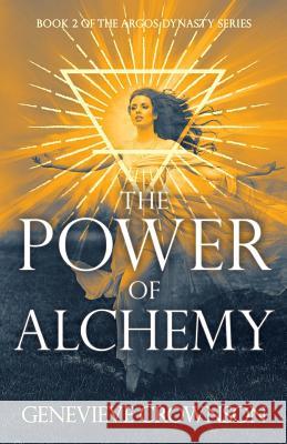 The Power of Alchemy Genevieve Crownson 9781545161746 Createspace Independent Publishing Platform