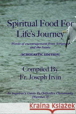 Spiritual Food For Life's Journey: Scholastic Edition Irvin, Joseph 9781545162217 Createspace Independent Publishing Platform