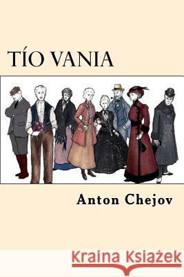 Tio Vania (Spanish Edition) Anton Chejov 9781545164075