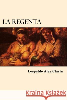 La Regenta (Spanish Edition) Leopoldo Alas Clarin 9781545164969 Createspace Independent Publishing Platform