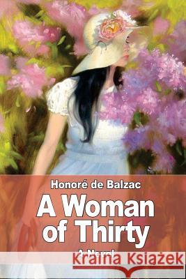 A Woman of Thirty Honore D Ellen Marriage 9781545165119 Createspace Independent Publishing Platform