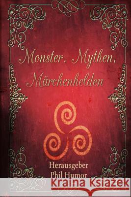 Monster, Mythen, Märchenhelden Humor, Phil 9781545165485