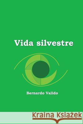 Vida Silvestre: not Valido Bv, Bernardo Samuel 9781545165874 Createspace Independent Publishing Platform