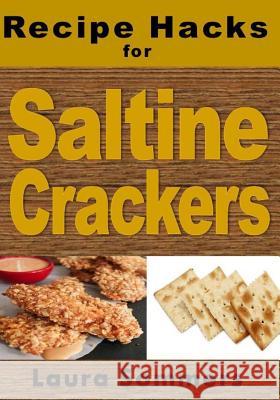 Recipe Hacks for Saltine Crackers Laura Sommers 9781545167083 Createspace Independent Publishing Platform