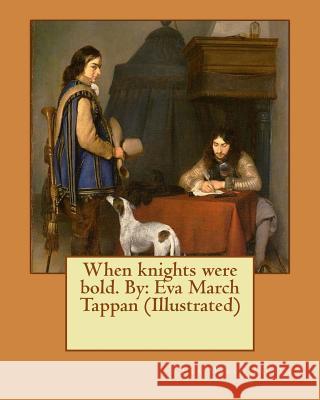 When knights were bold. By: Eva March Tappan (Illustrated) Tappan, Eva March 9781545167991