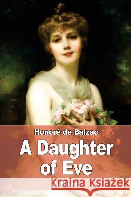 A Daughter of Eve Honore D Katharine Prescott Wormeley 9781545168028 Createspace Independent Publishing Platform