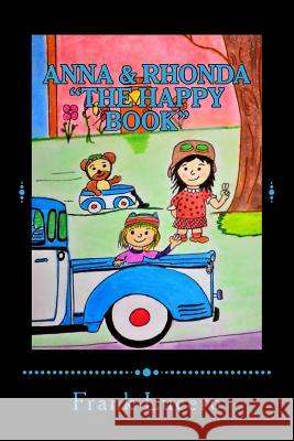 Anna & Rhonda: The HAPPY book! Lucero, Frank 9781545168400 Createspace Independent Publishing Platform