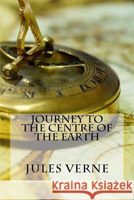 Journey to the Centre of the Earth Jules Verne 9781545168608 Createspace Independent Publishing Platform