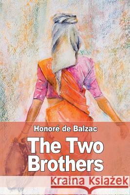 The Two Brothers Honore D Katharine Prescott Wormeley 9781545168615 Createspace Independent Publishing Platform
