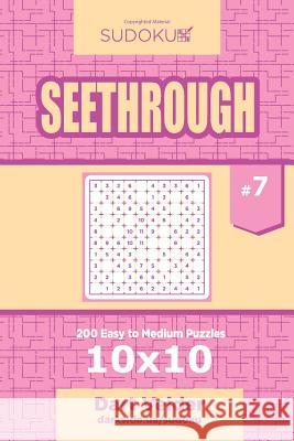 Sudoku Seethrough - 200 Easy to Medium Puzzles 10x10 (Volume 7) Dart Veider 9781545171073