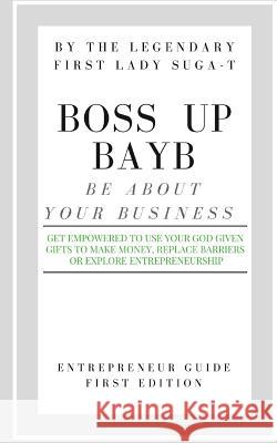 BOSS Up BAYB: Entrepreneurship Guide Stevens, Legendary Suga 9781545172582