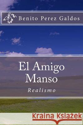 El Amigo Manso (Spanish) Edition Benito Pere 9781545173770 Createspace Independent Publishing Platform