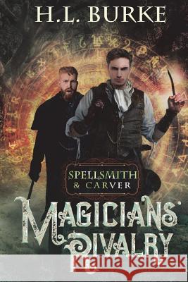 Spellsmith & Carver: Magicians' Rivalry H. L. Burke 9781545175682 Createspace Independent Publishing Platform