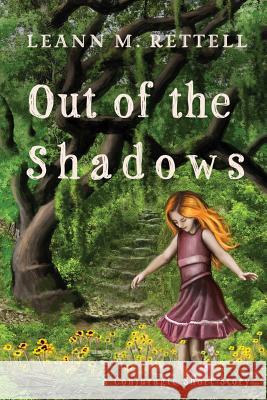 Out of the Shadows Leann M. Rettell 9781545182086